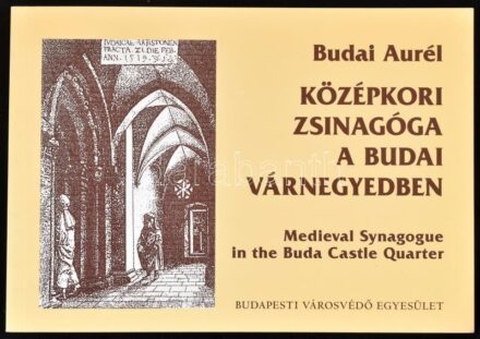 Budai Aurél: Középkori zsinagóga a budai várnegyedben. Medieval synagogue in the Buda Castle Quarter. Bp.,2007,Budapesti Városvédő Egyesület. Fekete-fehér illusztrációkkal. Kiadói papírkötés.