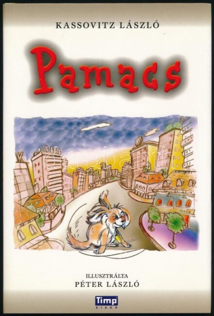 Kassovitz László: Pamacs. Illusztrálta Péter László. Bp., 2004, Timp. Színes képekkel gazdagon illusztrálva. Kiadói kartonált papírkötés, kiadói papír védőborítóban, jó állapotban. A szerző által Ludwig Emil (1952- )