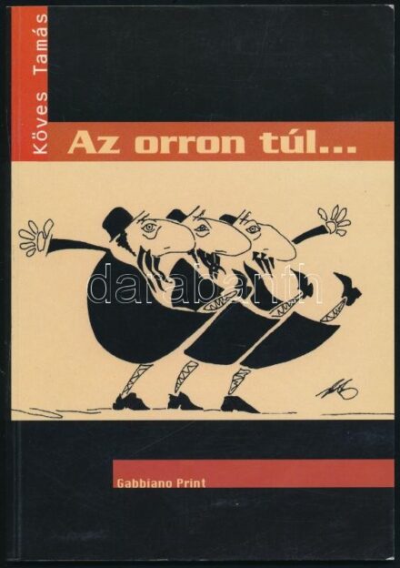 Köves Tamás: Az orron túl... Bp., 2009., Gabbiano Print. Kiadói papírkötés.