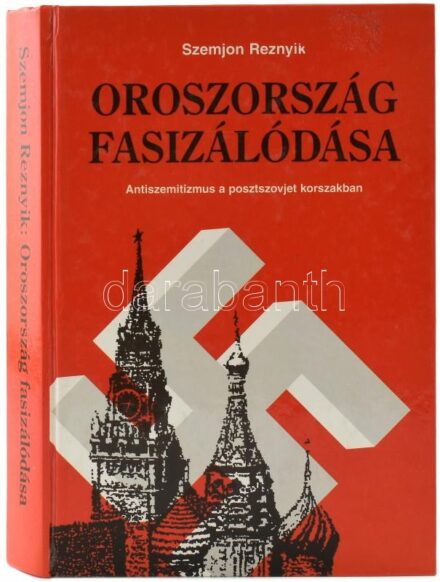 Szemjon Reznyik: Oroszország fasizálódása. Antiszemitizmus a posztszovjet korszakban. Ford.: Csontos Lea Szilvia. Debrecen,é.n.,Hajja & Fia. Kiadói kartonált papírkötés.