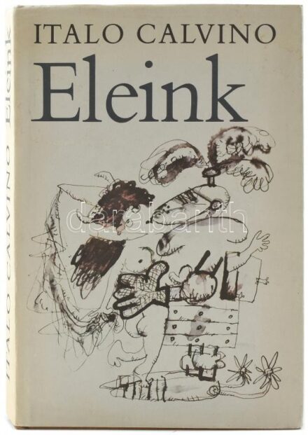Italo Calvino: Eleink. Három kisregény. A nemlétező lovag. A kettészelt őrgróf. A famászó báró. Ford.: Telegdi Polgár István. Gyulai Líviusz illusztrációival. Bp., 1980,Európa. Első kiadás. Kiadói egészvászon-kötés, kiadói
