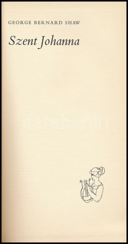 George Bernard Shaw: Szent Johanna. Bp.,1968,Európa. Kiadói nyl-kötés. Számozott (209./1000) példány.