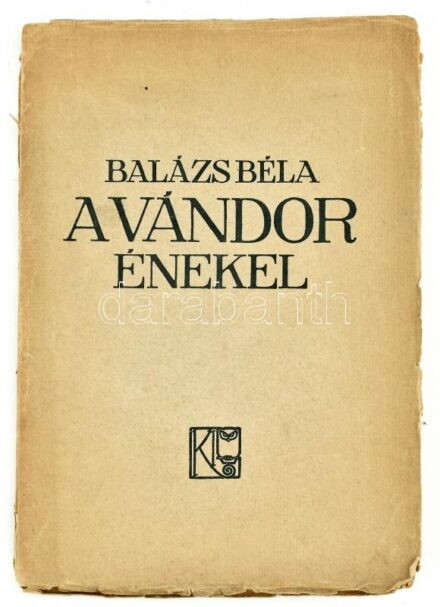 Balázs Béla: A vándor énekel. Második kiadás. Gyoma, 1918, Kner Izidor. Kiadói sérül, elváló papírkötésben