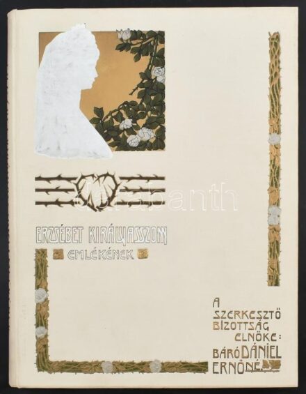 Erzsébet királyasszony emlékének. Hódolat Magyarország nagy királynéjának. A királyi ház fenséges tagjainak és a magyar nemzet jeleseinek kegyeletes közreműködésével. A szerkesztő bizottság elnöke: Dániel Ernőné.