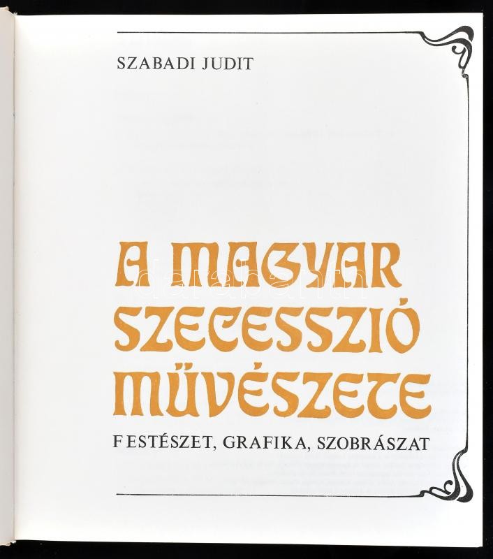 Szabadi Judit: A magyar szecesszió művészete. Festészet, grafika, szobrászat. Bp., 1979, Corvina. Fekete-fehér és színes képanyaggal illusztrált. Kiadói egészvászon-kötés,kiadói papír védőborítóval, kissé szakadt borítóval, - Image 2