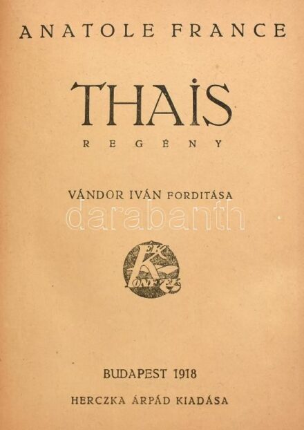 Anatole France: Thais. Regény. Ford.: Vándor Iván. Bp., 1918., Herczka Árpád, 223 p. Korabeli kopott papírkötésben, kopott borítóval, sérült, részben hiányos gerinccel.