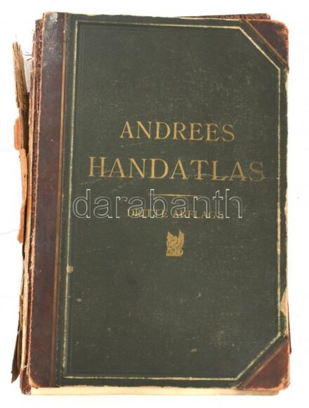 1893 Andrees Allgemeiner Handatlas in 91 Haupt- und 86 Nebenkarten. Dritte Auflage. Bielefeld und Leipzig, 1893, Velhagen & Klasing. Harmadik kiadás. Kiadói aranyozott egészvászon-kötésben, sérült borítóval és gerinccel, az elülső