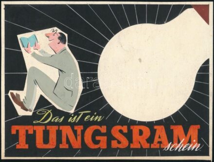 Henter János (?-): Das ist ein Tungsram Schein. Reklám terv. Tempera, papír. Hátoldalán 'Módosítással kivitelezésre javasoljuk!', 'Állami Hirdető Vállalat lektorátus' és '1956 jun 12' dátum bélyegzővel valamint tollal írt