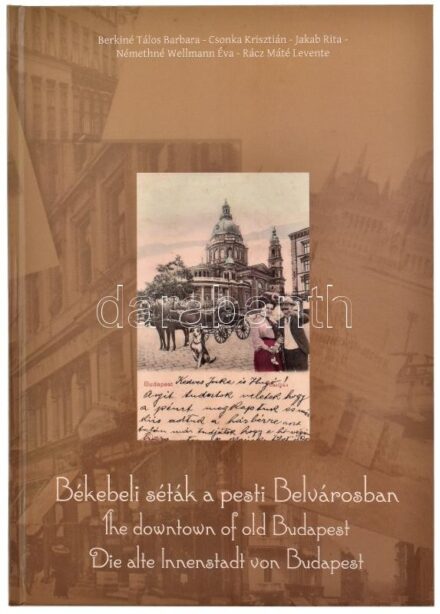 Berkiné-Csonka-Jakab-Némethné-Rácz: Békebeli séták a pesti Belvárosban / The downtown of old Budapest. Bp., 2014. Darabanth. Számos képpel és a Belváros történelmi utcanévjegyzékével. Kiadói kartonált papírkötésben Új