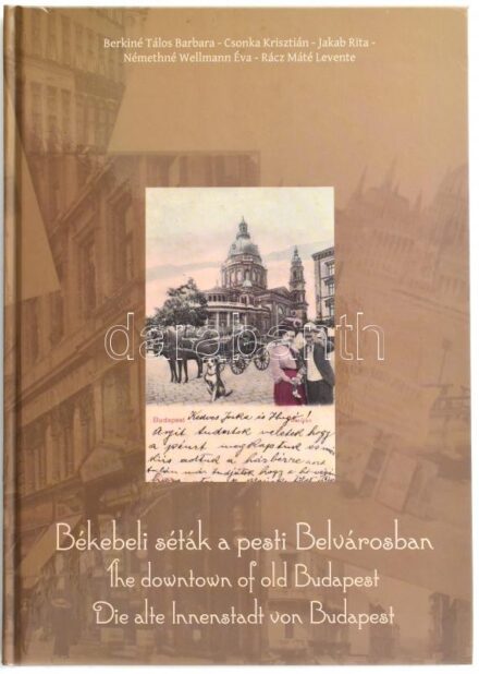 Berkiné-Csonka-Jakab-Némethné-Rácz: Békebeli séták a pesti Belvárosban / The downtown of old Budapest. Bp., 2014. Darabanth. Számos képpel és a Belváros történelmi utcanévjegyzékével. Kiadói kartonált papírkötésben Új