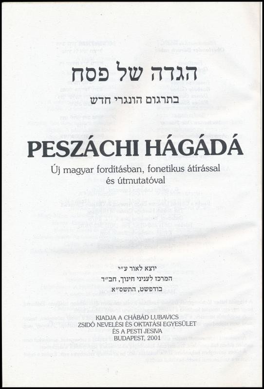 Pészáchi hágádá. Új magyar fordításban, fonetikus átírással és útmutatóval. Bp., 2001, Chábád Lubavics Zsidó Nevelési és Oktatási Egyesület - Pesti Jesiva. Kétnyelvű kiadvány. Kiadói papírkötés, jó állapotban. - Image 2