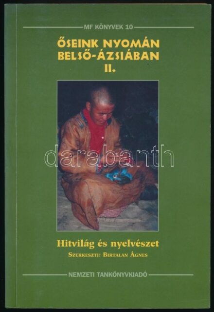 Szerk.: Birtalan Ágnes. Őseink nyomán Belső-Ázsiában II. Hitvilág és nyelvészet. Bp., 1998, Nemzeti Tankönyvkiadó. Kiadói papírkötés.