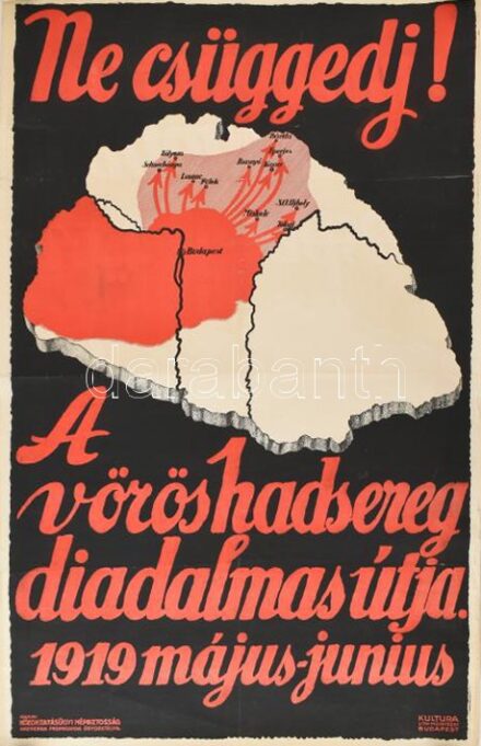 Ne csüggedj! A Vörös Hadsereg diadalmas útja 1919 május-június. Plakát, litográfia, papír, jelzés nélkül (ismeretlen grafikus). Kiadja: Közoktatásügyi Népbiztosság hadsereg propaganda ügyosztálya. Kultura Lith-Műintézet, Bp.