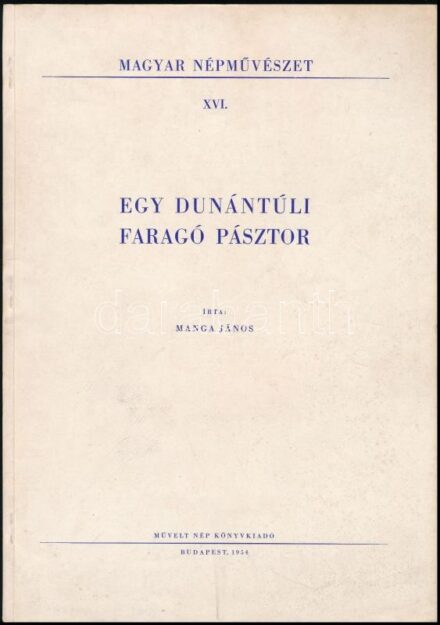 Manga János: Egy dunántúli faragó pásztor. Magyar Népművészet. XVI. Bp., 1954., Művelt Nép, 32 p.+ XXIV (fekete-fehér képtáblák) t. Csikós Tóth András szövegközti rajzaival. Kiadói papírkötés. Megjelent 3000 példányban.