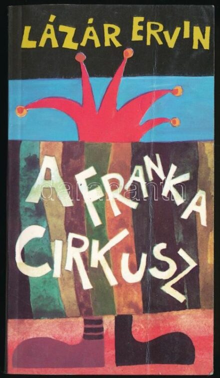 Lázár Ervin: A Franka cirkusz. Bp., 1990, Szépirodalmi. Kiadói papírkötés.