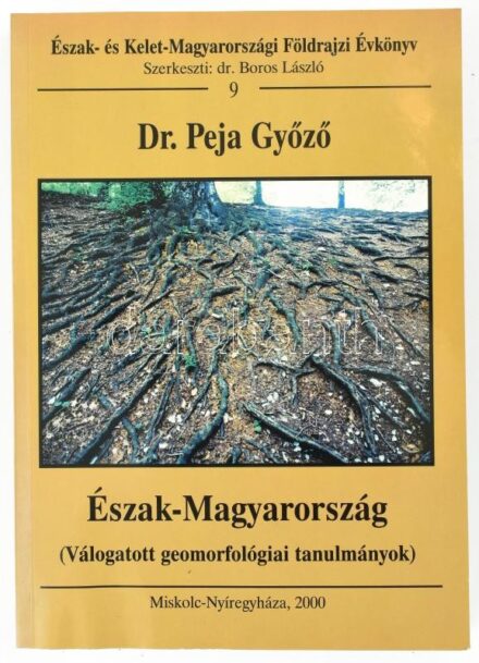 Dr. Peja Győző: Észak-Magyarország. Válogatott geomorfológiai tanulmányok. Miskolc-Nyíregyháza, 2000, Diósgyőri Gimnázium-Nyíregyházi Főiskola Földrajzi Tanszéke. Kiadói papírkötésben, nagyon jó állapotban.