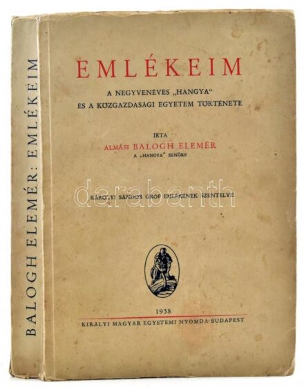 Almási Balogh Elemér: Emlékeim. A negyvenéves 'Hangya' és a közgazdasági egyetem története. Károlyi Sándor gróf emlékének szentelve. Írta: - -, a 'Hangya' elnöke. Bp., 1938., Kir. M. Egyetemi Nyomda, 408+1 p. +8 (fekete-fehér