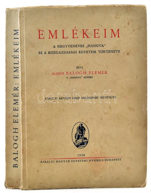 Almási Balogh Elemér: Emlékeim. A negyvenéves 'Hangya' és a közgazdasági egyetem története. Károlyi Sándor gróf emlékének szentelve. Írta: - -, a 'Hangya' elnöke. Bp., 1938., Kir. M. Egyetemi Nyomda, 408+1 p. +8 (fekete-fehér