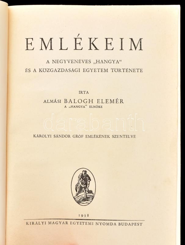 Almási Balogh Elemér: Emlékeim. A negyvenéves 'Hangya' és a közgazdasági egyetem története. Károlyi Sándor gróf emlékének szentelve. Írta: - -, a 'Hangya' elnöke. Bp., 1938., Kir. M. Egyetemi Nyomda, 408+1 p. +8 (fekete-fehér - Image 2