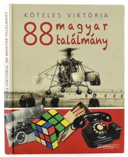 Köteles Viktória: 88 magyar találmány. Bp., 2015., Central Media. Színes és fekete-fehér képanyaggal illusztrált. Kiadói kartonált papírkötés.