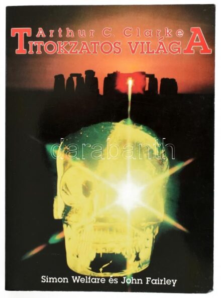 Simon Welfare, John Fairley: Arthur C. Clarke titokzatos világa. Ford.: Greguss Ferenc. H.n., 1993, Fabula, 208 p. Kiadói papírkötés.