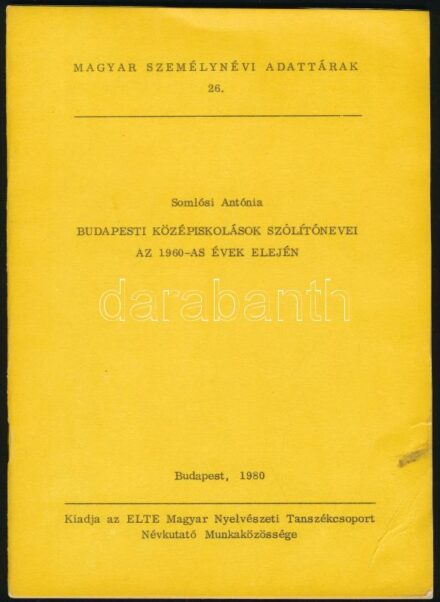 Somlósi Antónia: Budapesti középiskolások szólítónevei az 1960-as évek elején. Magyar Személynévi Adattárak 26. Bp., 1980, ELTE Magyar Nyelvészeti Tanszékcsoport Névkutató Munkaközössége, 36+1 p. Kiadói tűzött papírkötés,