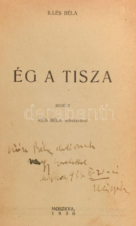 Illés Béla: Ég a Tisza. Regény. Kún Béla előszavával.; Ég a Tisza. Regény II. rész.; Ég a Tisza. Regény III. rész. [Egy kötetben.] Moszkva-Leningrád., 1930-1932-1933, A Szovjetunióban Élő Külföldi Munkások Kiadó-Vállalata,