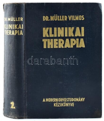 Klinikai therapia. A modern orvostudomány kézikönyve. II. köt. Szerk.: Dr. Müller Vilmos. Bp., 1940, Dr. Müller Vilmos (Merkantil-ny.), (6)+868 p. Fekete-fehér képekkel illusztrálva. Aranyozott egészvászon-kötés, kissé sérült,