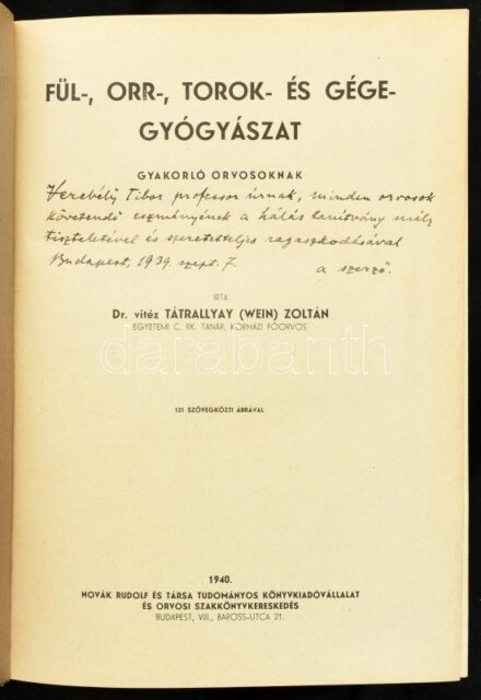 Dr. vitéz Tátrallayay: (Wein) Zoltán: Fül-, orr-, torok- és gégegyógyászat. Gyakorló orvosoknak. Bp., 1940., Novák Rudolf és Társa, (Gyarmati és Bősz-ny.),XVI+418+1 p.+1 t. Szövegközti illusztrációkkal. Korabeli aranyozott