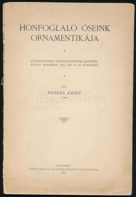 Huszka József: Honfoglaló őreink ornamentikája. Bp., 1910. Pátria. Különlenyomat kötés nélkül, szétvált fűzéssel