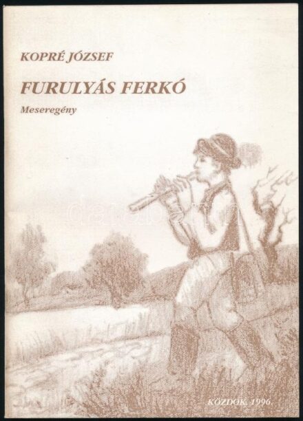 Kopré József: Furulyás Ferkó. Meseregény. Dedikált. Bp., 1996. Közdok. Kiadói papírborítékban
