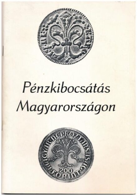 Pénzkibocsátás Magyarországon - kiállítási katalógus. Magyar Nemzeti Bank, Budapest, 1978.