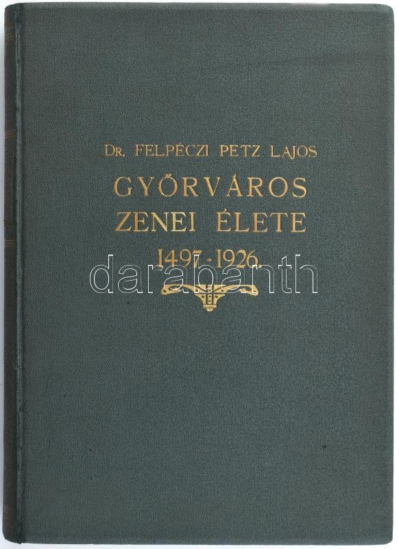 felpéczi Petz Lajos: Győr város zenei élete. 1497-1926. Győr, 1930., Győri Ének- és Zeneegylet,(Győri Hírlap ny.), 442 p. Szövegközti fekete-fehér fotókkal illusztrált. Kiadói aranyozott egészvászon-kötés. Azonosítatlan