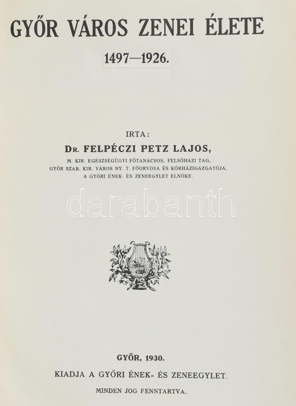 felpéczi Petz Lajos: Győr város zenei élete. 1497-1926. Győr, 1930., Győri Ének- és Zeneegylet,(Győri Hírlap ny.), 442 p. Szövegközti fekete-fehér fotókkal illusztrált. Kiadói aranyozott egészvászon-kötés. Azonosítatlan - Image 3