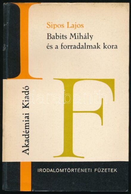 Sipos Lajos: Babits Mihály és a forradalmak kora. Irodalomtörténeti füzetek 91. sz. Bp., 1976., Akadémiai Kiadó. Kiadói papírkötés. A szerző által Sipos Lajos (1939-) József Attila-díjas irodalomtörténész, egyetemi tanár, az