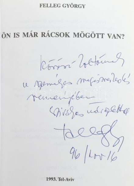 Felleg György: Ön is más rácsok mögött van? Tel-Aviv, 1993., Szerzői. Szövegközti fekete-fehér illusztrációkkal. Kiadói kartonált papírkötés. A szerző, Felleg György (1919-2000) író által Kőrösi Zoltán (1962-2016)