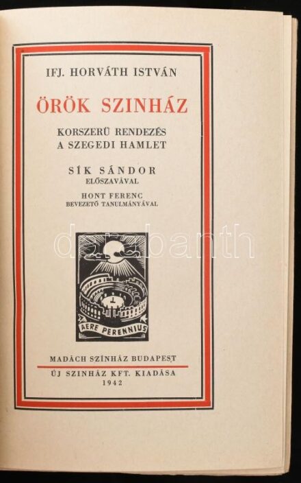 Ifj. Horváth István: Örök Színház. Korszerű rendezés. A szegedi Hamlet. Sík Sándor előszavával. Hont Ferenc bevezető tanulmányával. A könyvdíszek Dallos Hanna (1907-1944) grafikus munkái. A két ex librist Haranghy Jenő