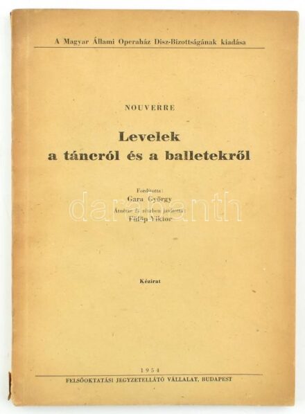 Nouverre(,Jean-Georges): Levelek a táncról és a balletekről. Ford.: Gara György. Kiadta: Magyar Állami Operaház Dísz-Bizottsága. A fordító, Gara György által, a Magyar Állami Operaház Dísz-Bizottsága nevében Dr. Tóth Aladár