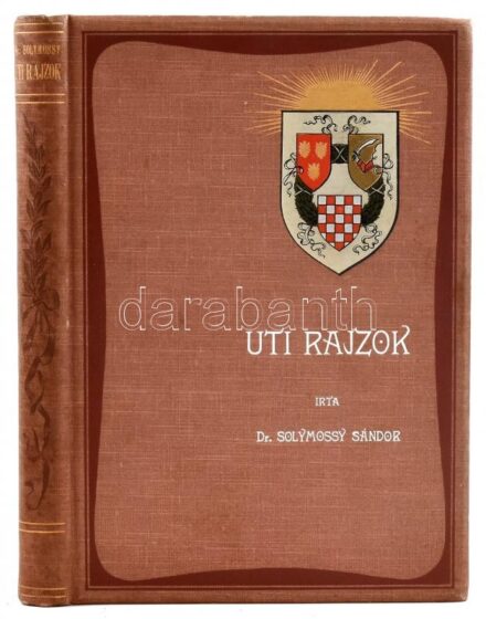 Solymossy Sándor: Uti rajzok. Képek Boszniából, Horvátországból és Dalmáciából. Bp.,1901, (Pesti Könyvnyomda Rt.), 4+244+1 p. Kiadói aranyozott, festett, egészvászon-kötés, Gottermayer-kötés, festett lapélekkel, kissé foltos