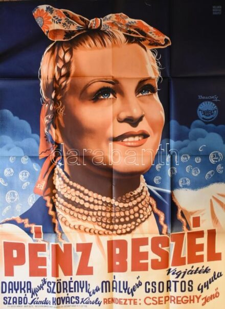 Pénz beszél, 1940. Nagyméretű plakát (filmplakát, moziplakát). Litográfia, papír. Kellner Márkus nyomda, Bp. Bereczky jelzéssel a plakáton. Szereplők: Dayka Margit, Szörényi Éva, Mály Gerő, Csortos Gyula. Rendezte: Csepreghy