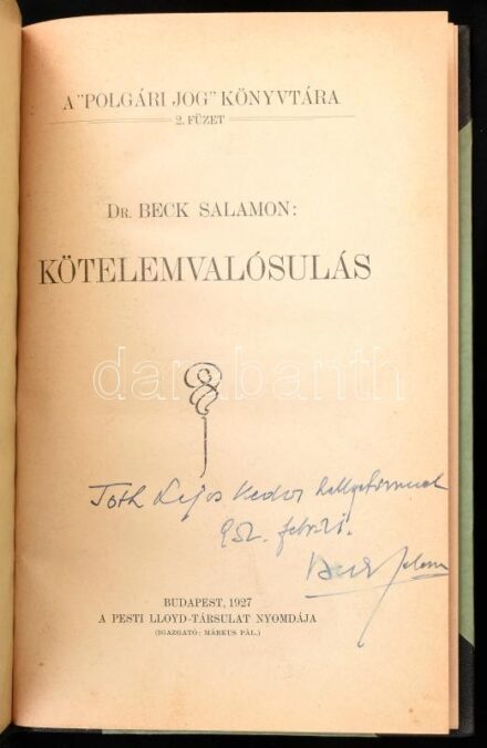 Dr. Beck Salamon: Kötelemvalósulás. A 'Polgári Jog' Könyvtára. A szerző, Dr. Beck Salamon (1885-1974) jogtudós, ügyvéd, egyetemi tanár által DEDIKÁLT példány. Bp., 1927., Pesti Lloyd-Társulat, 61 p. Átkötött félvászon-kötés,