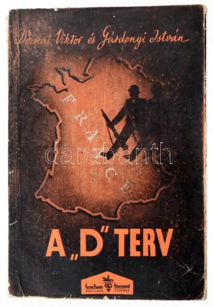 Déznai Viktor-Gárdonyi István: A 'D' terv. Bratislava/Pozsony,1938,Eugen Prager, 594 p. Kiadói papírkötés, foltos, kissé kopott, kissé szakadt borítóval, kissé foltos lapokkal, néhány lap meglazult. Ritka! Déznai Viktor