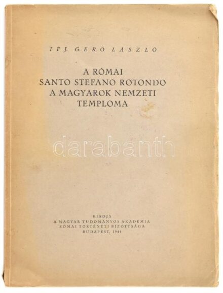 Ifj. Gerő László: A római Santo Stefano Rotondo, a magyarok nemzeti temploma. Bp., 1944., Magyar Tudományos Akadémia Római Történeti Bizottsága,(Kir. M. Egyetemi Nyomda-ny.), 120 p.+2 (színes képtáblák) t. Az oldalszámozáson belül,