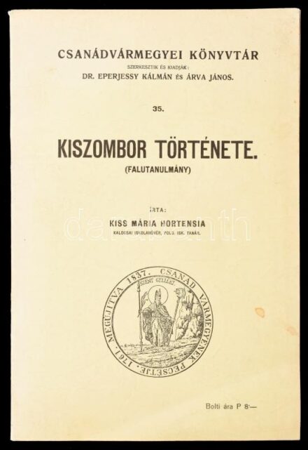 Kiss Mária Hortensia: Kiszombor története. (Falutanulmány.) Csanádvármegyei Könyvtár. 35. Makó,(1940.),Makói Könyvnyomda, 166+1 p.+17 (fekete-fehér képtáblák) t. Kiadói papírkötés, kissé foltos borítóval.