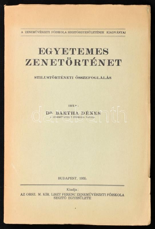 artha, Dénes: Egyetemes zenetörténet. Dohnányi Ernőnek dedikált példány! Stílustörténeti összefoglalás I. évfolyam. A legrégibb időktől 1680-ig. II. évfolyam 1680-tól 1900-ig. - Budapest, 1935, Orsz. M. Kir. Liszt Ferenc