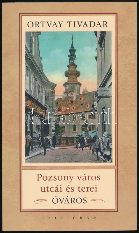 Ortvay Tivadar: Pozsony város utcái és terei. Óváros. Pozsony, 2008., Kalligram. Számos fekete-fehér fotóval illusztrálva. Kiadói papírkötés, jó állapotban