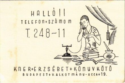 Halló!!! Telefonszámom T. 248-11. Kner Erzsébet könyvkötő reklámlapja. Budapest V. Alkotmány utca 19. Nyomtatta Kner Izidor könyvnyomtató Gyomán / Hungarian bookbinder advertisement s: Csabai Ékes Lajos (non PC) (EK)