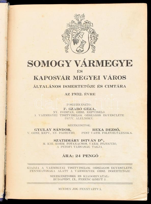 Somogy vármegye és Kaposvár megyei város általános ismertetője és címtára az 1932. évre. Főszerk.: F. Szabó Géza. Szerk.: Gyulay Sándor, Rexa Dezső, Szathmáry István. Bp.,(1932),Vármegyei Tisztviselők Országos Egyesülete, - Image 2