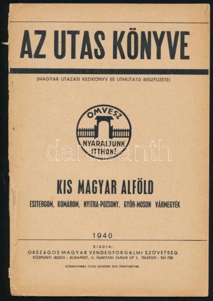 Az Utas Könyve: Kis magyar alföld. Esztergom, Komárom, Nyitra-Pozsony, Győr-Moson vármegyék. Bp., 1940., Országos Magyar Weekend Egyesület,2+49+1 p. A borító hiányzik, a címlap leszakadt, az utolsó lap szakadt.