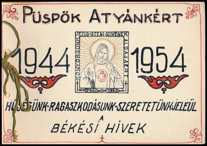 cca 1954 'Püspök Atyánkért, hűségünk-ragaszkodásunk-szeretetünk jeléül, a békési hívek, 1944-1954', kézzel írt, illusztrált füzet, zsinórfűzéses, selyem borítással